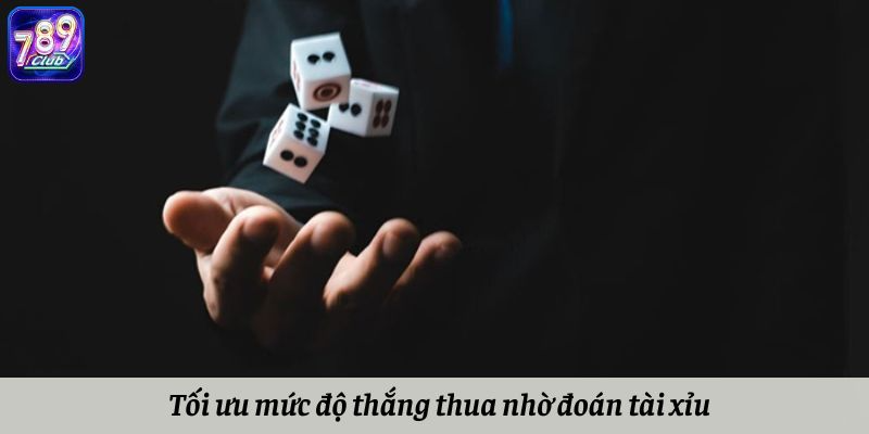 Tối ưu mức độ thắng thua khi áp dụng cách đoán tài xỉu