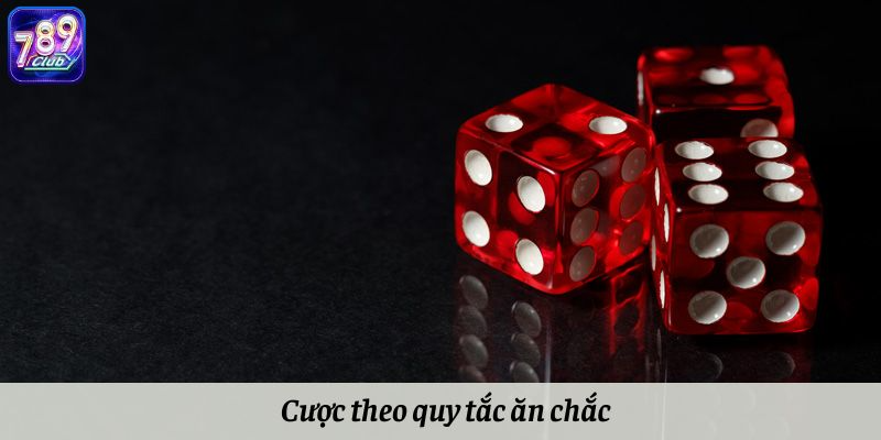 Cược theo quy tắc ăn chắc