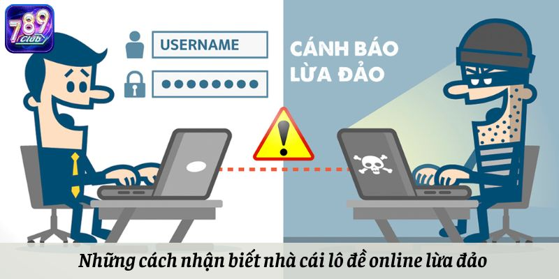 Cách nhận biết nhà cái lô đề online lừa đảo mà người mới nên biết