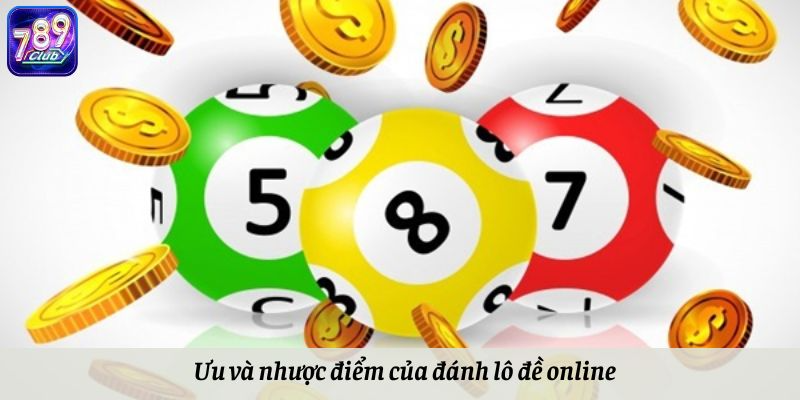 Ưu và nhược điểm của đánh lô đề online