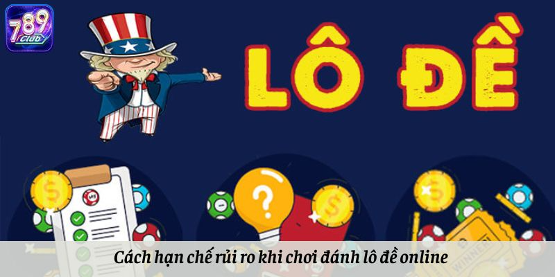 Cách hạn chế rủi ro khi chơi đánh lô đề online