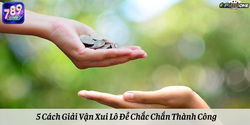 5 Cách Giải Vận Xui Lô Đề Chắc Chắn Thành Công