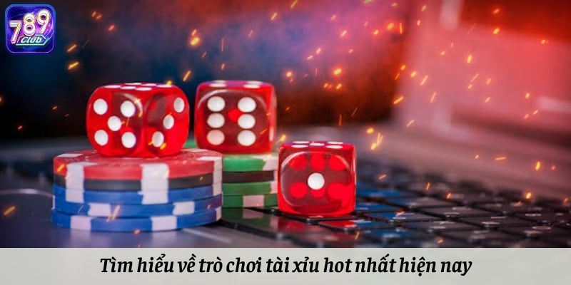 Tìm hiểu về trò chơi tài xỉu trực tuyến
