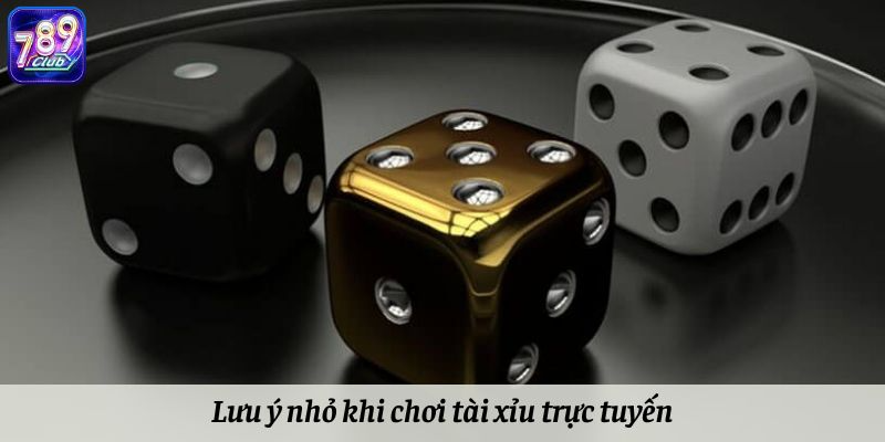 Lưu ý nhỏ khi chơi tài xỉu trực tuyến