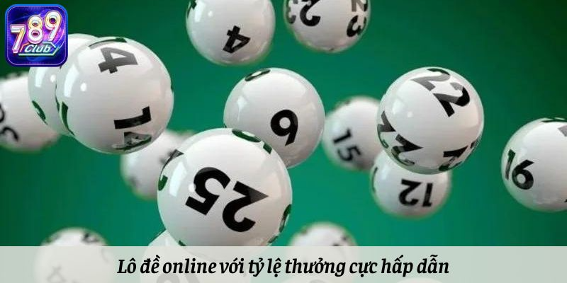 Lô đề online với tỷ lệ thưởng cực hấp dẫn