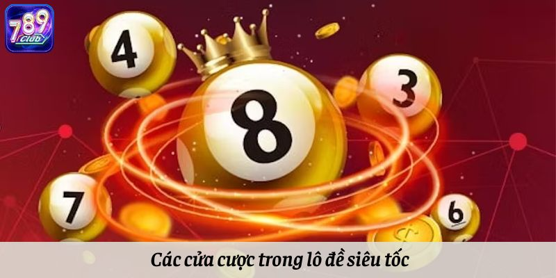 Cửa cược siêu hấp dẫn trong lô đề siêu tốc