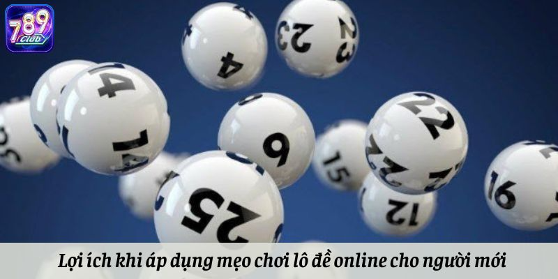 Lợi ích khi áp dụng mẹo chơi lô đề online cho người mới