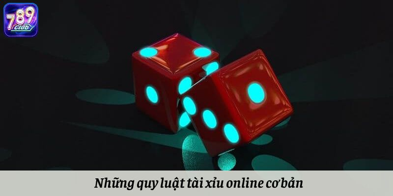 Những quy luật tài xỉu online cơ bản