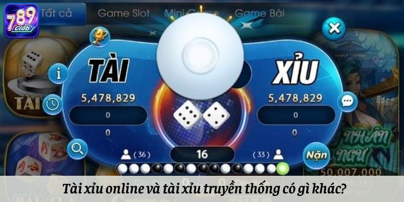 So sánh tài xỉu online và truyền thống có gì khác biệt