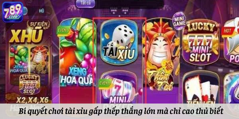 Bí quyết chơi tài xỉu gấp thếp thắng lớn mà chỉ cao thủ biết