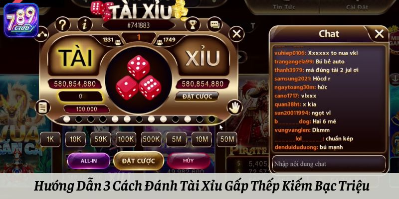 Hướng Dẫn 3 Cách Đánh Tài Xỉu Gấp Thếp Kiếm Bạc Triệu