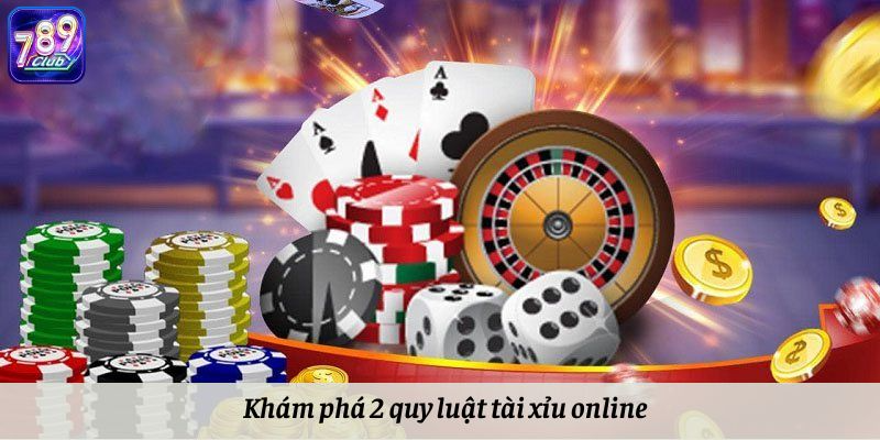 Khám phá 2 quy luật tài xỉu online