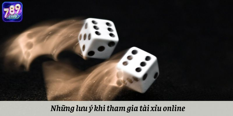Những lưu ý khi tham gia tài xỉu online