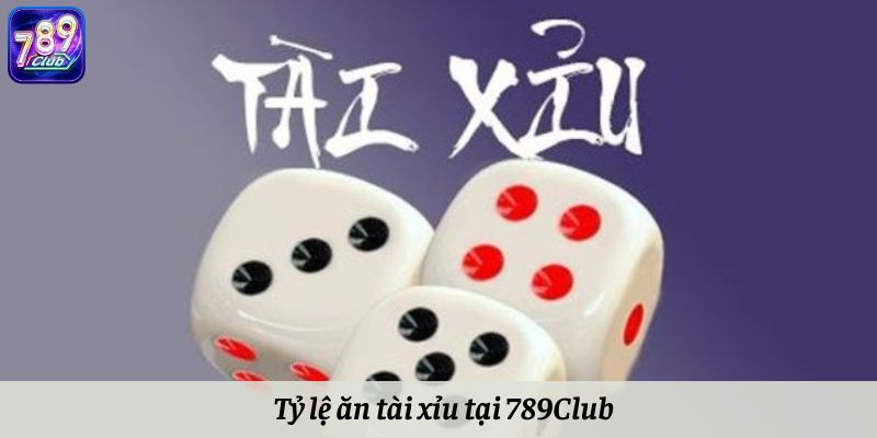 Tỷ lệ ăn tài xỉu tại 789Club