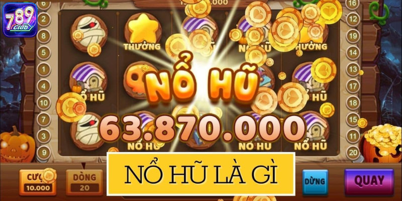 tìm hiểu nổ hũ đổi thưởng là gì